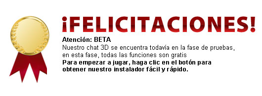 Nuestro chat 3D se encuentra todavía en la fase de pruebas, en esta fase, todas las funciones son gratis