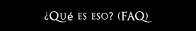 ¿Qué es eso? (FAQ)